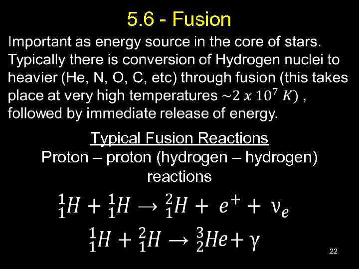 5. 6 - Fusion Typical Fusion Reactions Proton – proton (hydrogen – hydrogen) reactions