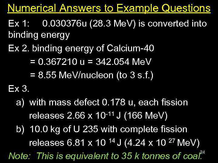 Numerical Answers to Example Questions Ex 1: 0. 030376 u (28. 3 Me. V)