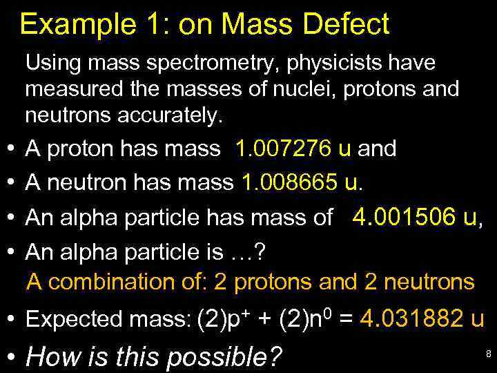 Example 1: on Mass Defect Using mass spectrometry, physicists have measured the masses of