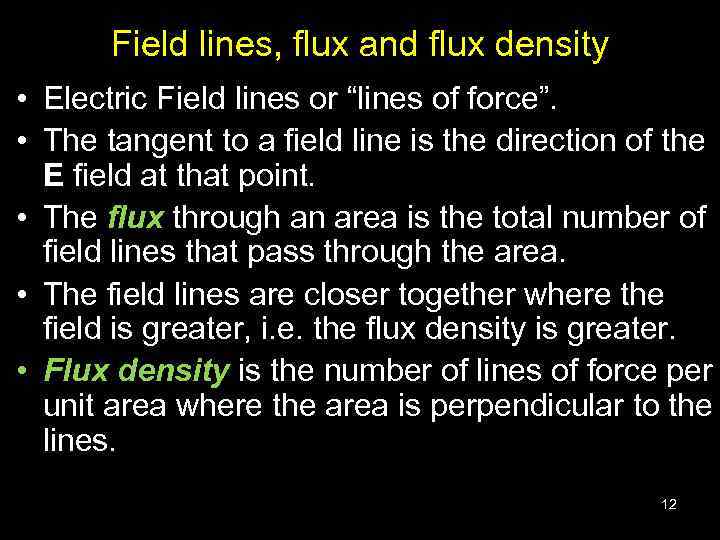Field lines, flux and flux density • Electric Field lines or “lines of force”.