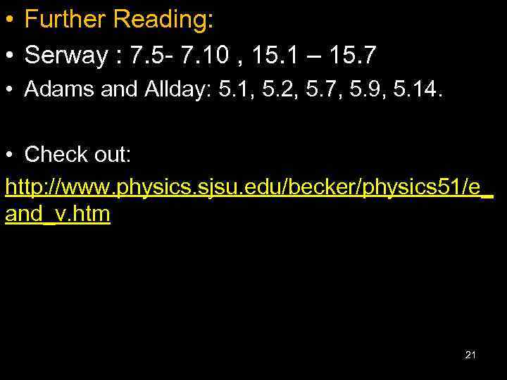  • Further Reading: • Serway : 7. 5 - 7. 10 , 15.
