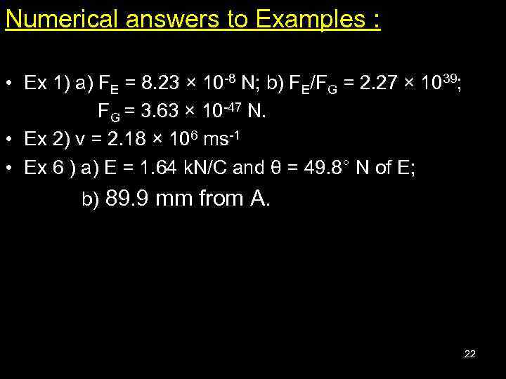 Numerical answers to Examples : • Ex 1) a) FE = 8. 23 ×