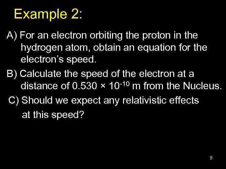 Example 2: A) For an electron orbiting the proton in the hydrogen atom, obtain