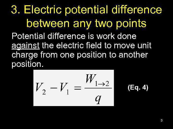 3. Electric potential difference between any two points Potential difference is work done against