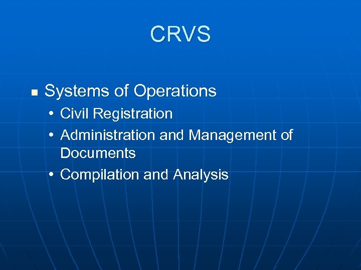 CRVS n Systems of Operations • Civil Registration • Administration and Management of Documents