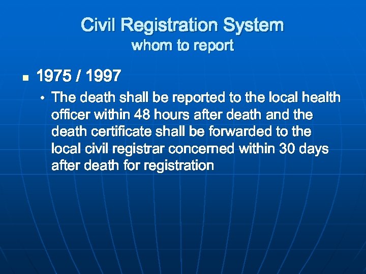 Civil Registration System whom to report n 1975 / 1997 • The death shall