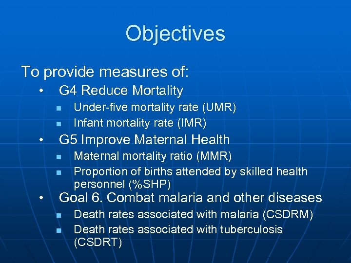 Objectives To provide measures of: • G 4 Reduce Mortality n n • G