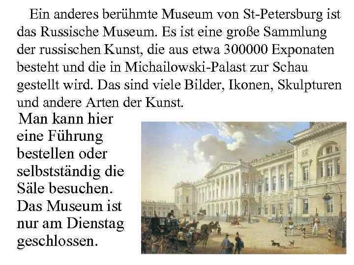 Ein anderes berühmte Museum von St-Petersburg ist das Russische Museum. Es ist eine große