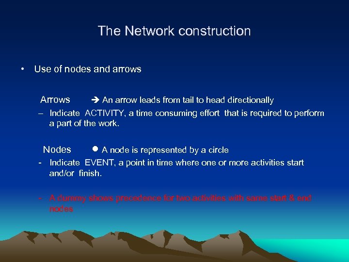 The Network construction • Use of nodes and arrows Arrows An arrow leads from
