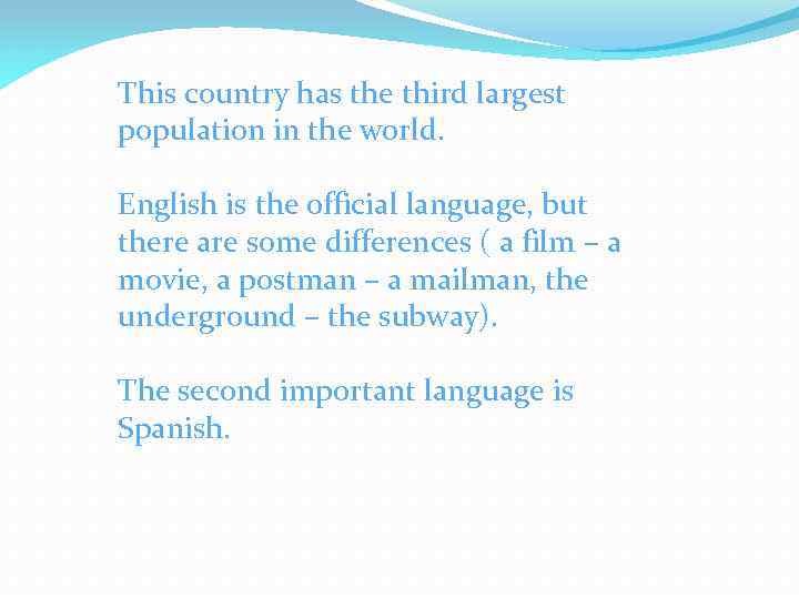 This country has the third largest population in the world. English is the official