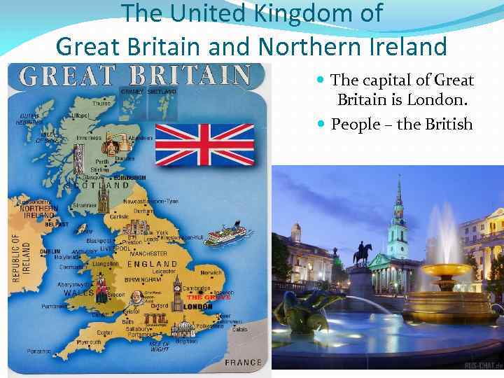 The United Kingdom of Great Britain and Northern Ireland The capital of Great Britain