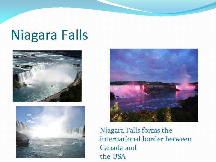 Niagara Falls forms the international border between Canada and the USA 