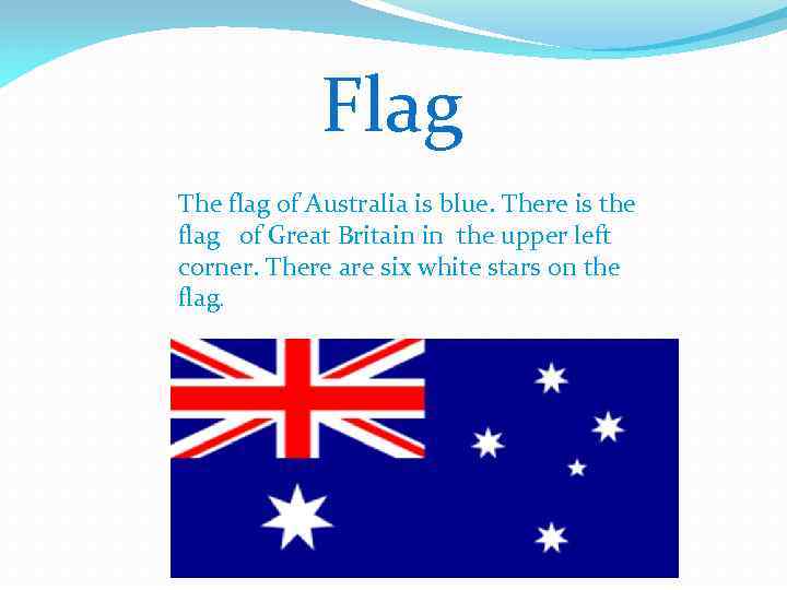 Flag The flag of Australia is blue. There is the flag of Great Britain