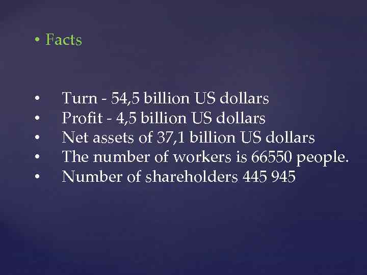  • Facts • • • Turn - 54, 5 billion US dollars Profit