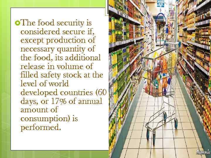  The food security is considered secure if, except production of necessary quantity of