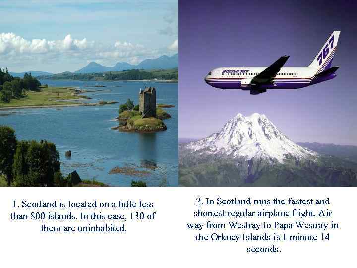 1. Scotland is located on a little less than 800 islands. In this case,