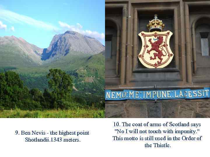 9. Ben Nevis - the highest point Shotlandii. 1343 meters. 10. The coat of