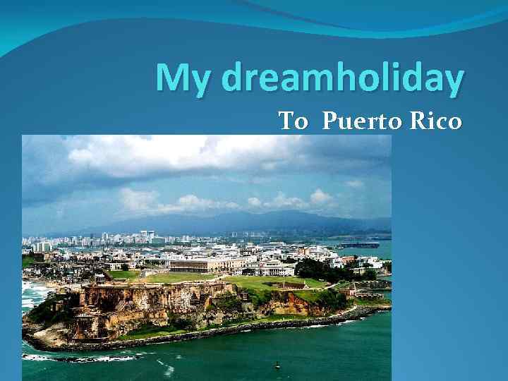 My dreamholiday To Puerto Rico 