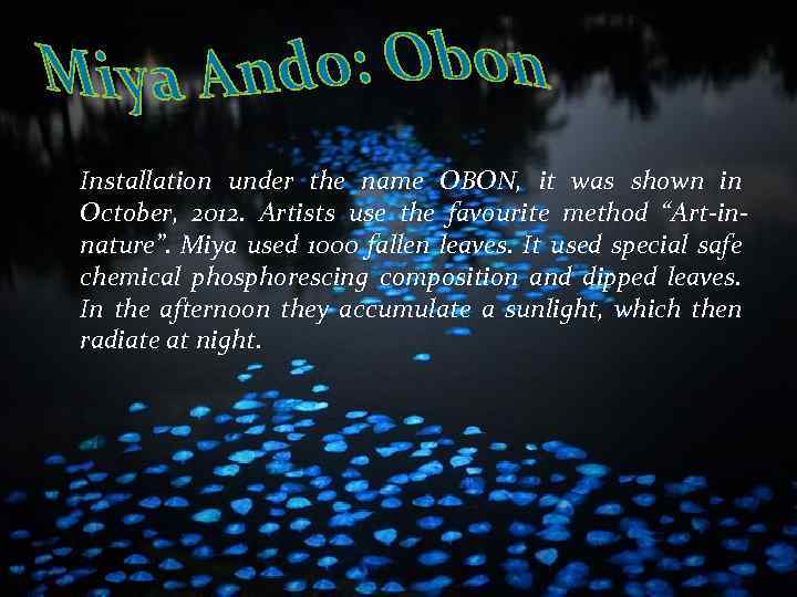 Installation under the name OBON, it was shown in October, 2012. Artists use the