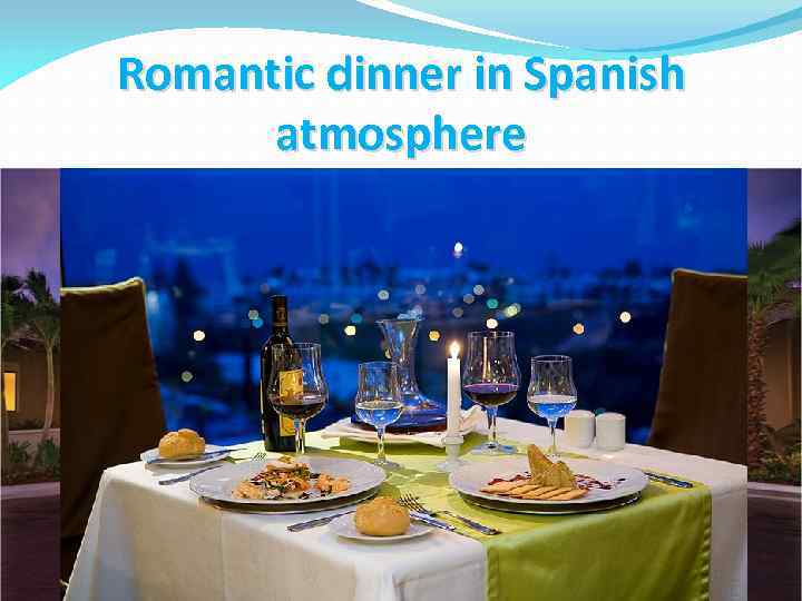 Romantic dinner in Spanish atmosphere 
