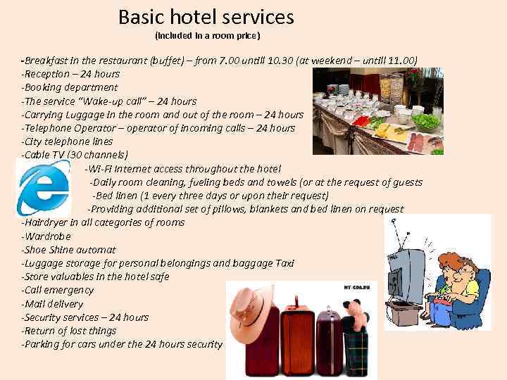  Basic hotel services (included in a room price) -Breakfast in the restaurant (buffet)