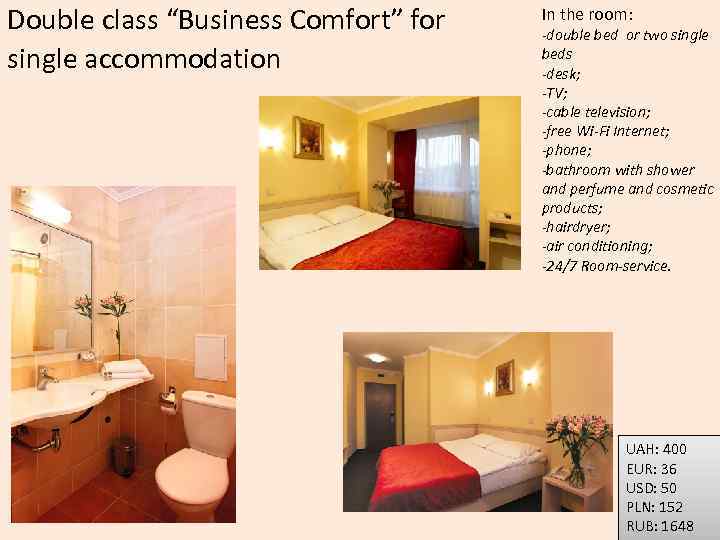 Double class “Business Comfort” for single accommodation In the room: -double bed or two