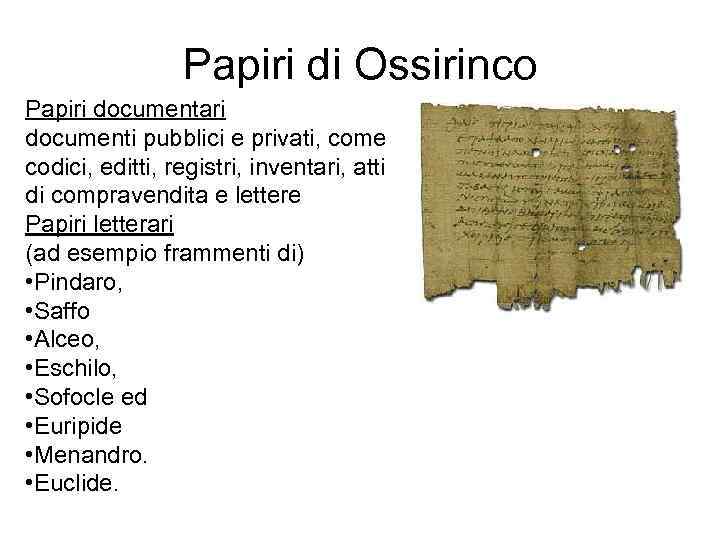 Papiri di Ossirinco Papiri documentari documenti pubblici e privati, come codici, editti, registri, inventari,