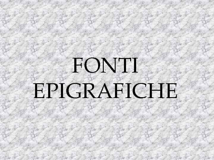 FONTI EPIGRAFICHE 
