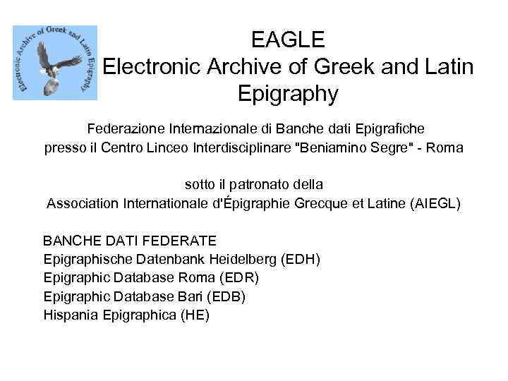 EAGLE Electronic Archive of Greek and Latin Epigraphy Federazione Internazionale di Banche dati Epigrafiche