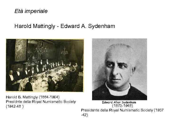 Età imperiale Harold Mattingly - Edward A. Sydenham Harold B. Mattingly (1884 -1964) Presidnte