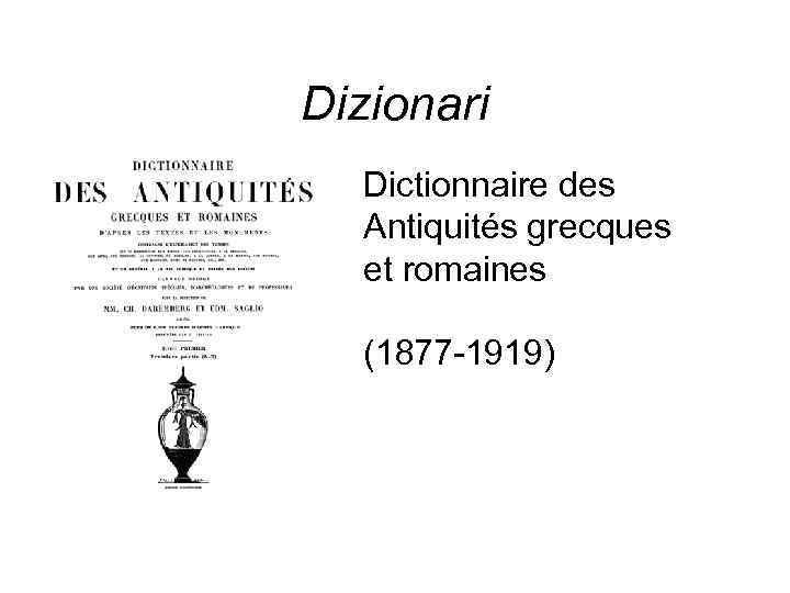 Dizionari Dictionnaire des Antiquités grecques et romaines (1877 -1919) 