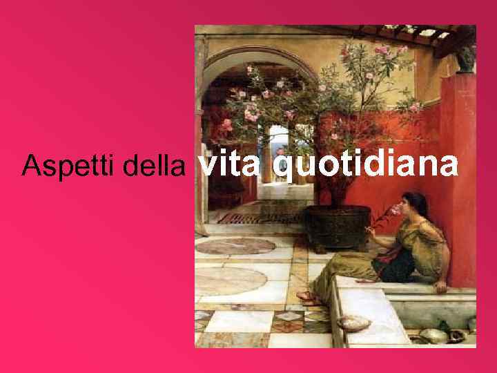 Aspetti della vita quotidiana 