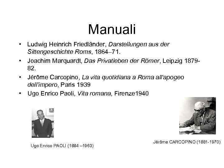 Manuali • Ludwig Heinrich Friedländer, Darstellungen aus der Sittengeschichte Roms, 1864– 71. • Joachim