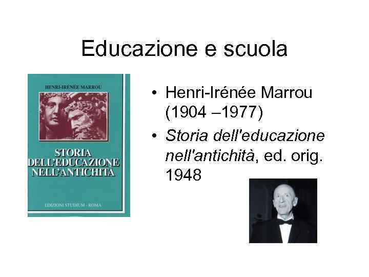 Educazione e scuola • Henri-Irénée Marrou (1904 – 1977) • Storia dell'educazione nell'antichità, ed.