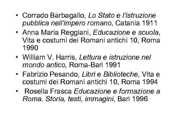  • Corrado Barbagallo, Lo Stato e l’istruzione pubblica nell’impero romano, Catania 1911 •