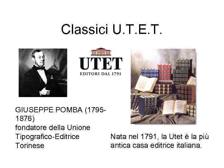 Classici U. T. E. T. GIUSEPPE POMBA (17951876) fondatore della Unione Nata nel 1791,