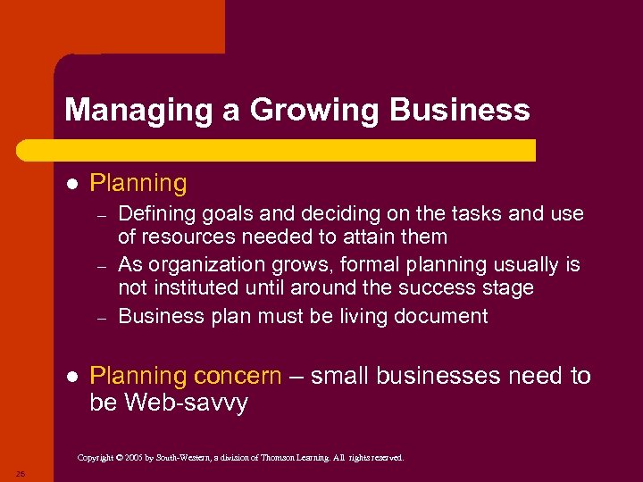 Managing a Growing Business l Planning – – – l Defining goals and deciding