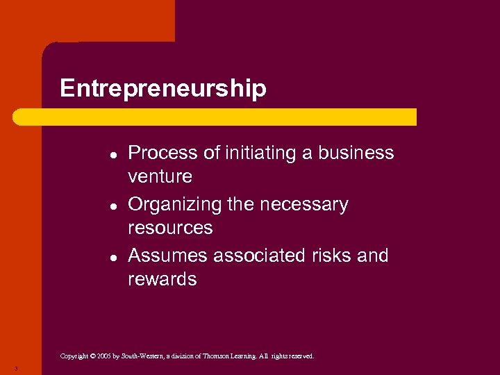 Entrepreneurship ● ● ● Process of initiating a business venture Organizing the necessary resources