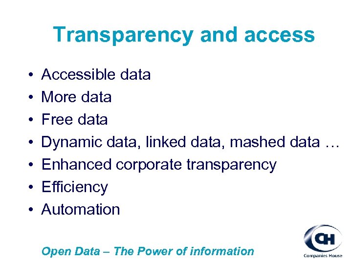Transparency and access • • Accessible data More data Free data Dynamic data, linked