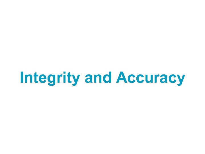 Integrity and Accuracy 
