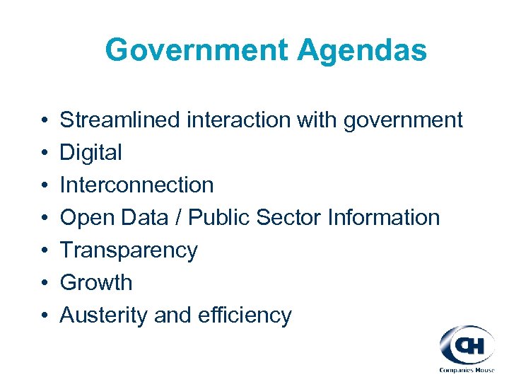 Government Agendas • • Streamlined interaction with government Digital Interconnection Open Data / Public