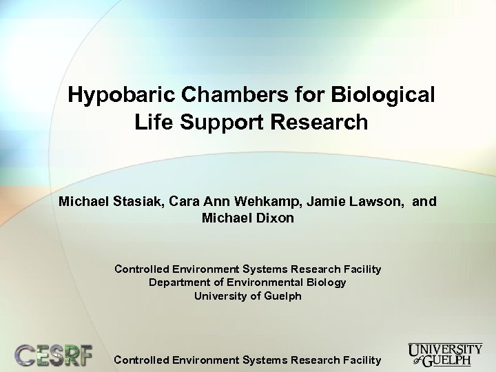 Hypobaric Chambers for Biological Life Support Research Michael Stasiak, Cara Ann Wehkamp, Jamie Lawson,