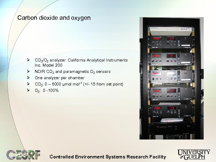 Carbon dioxide and oxygen Ø CO 2/O 2 analyzer: California Analytical Instruments Inc. Model