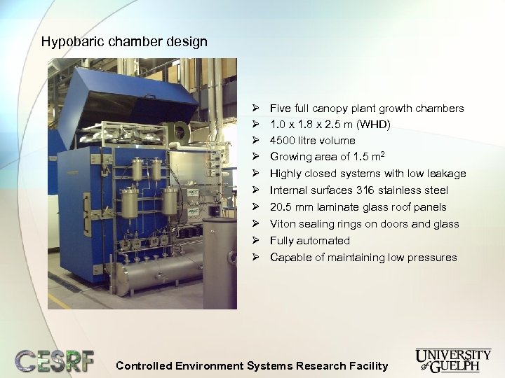 Hypobaric chamber design Ø Ø Ø Ø Ø Five full canopy plant growth chambers