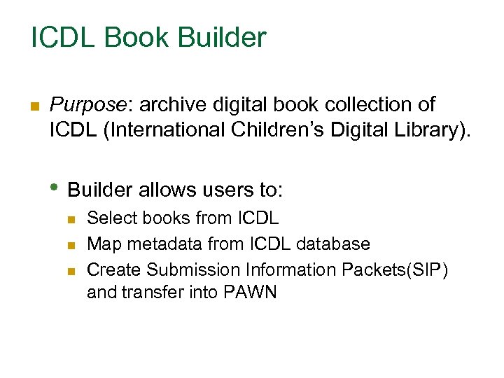 ICDL Book Builder n Purpose: archive digital book collection of ICDL (International Children’s Digital