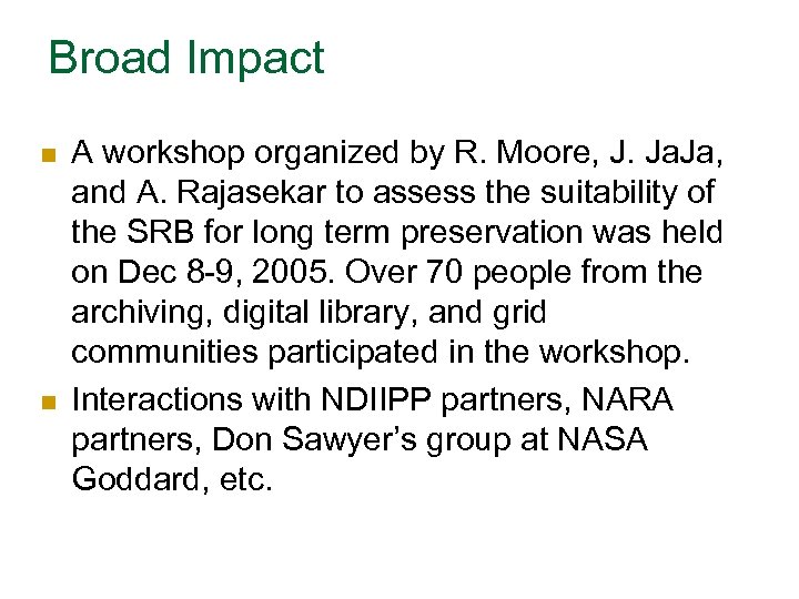 Broad Impact n n A workshop organized by R. Moore, J. Ja, and A.