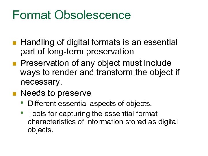 Format Obsolescence n n n Handling of digital formats is an essential part of