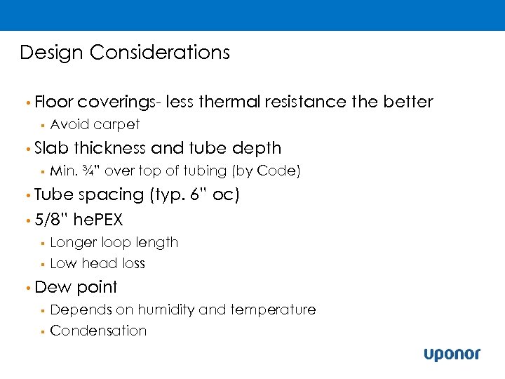 Design Considerations • Floor § Avoid carpet • Slab § coverings- less thermal resistance