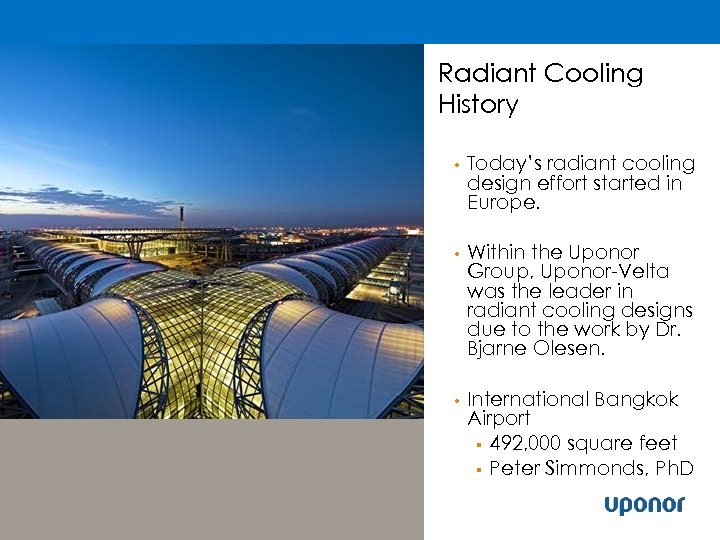 Radiant Cooling History • Today’s radiant cooling design effort started in Europe. • Within