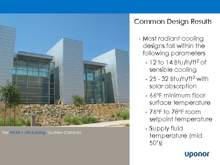 Common Design Results • The Water + Life Building, Southern California Most radiant cooling